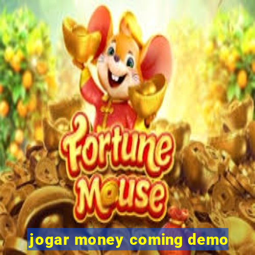 jogar money coming demo